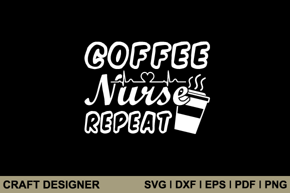 Coffee Nurse Repeat SVG: Graphics for Crafts