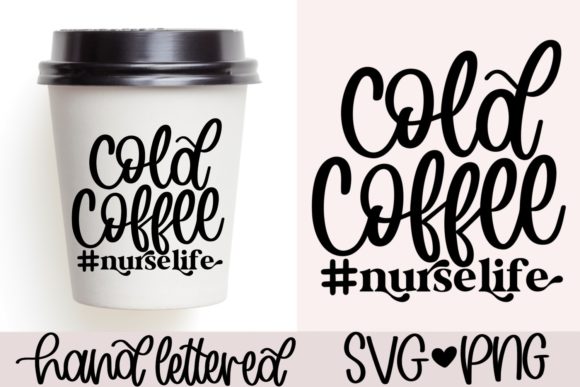 Cold Coffee Nurse Life SVG for Crafts & Graphics