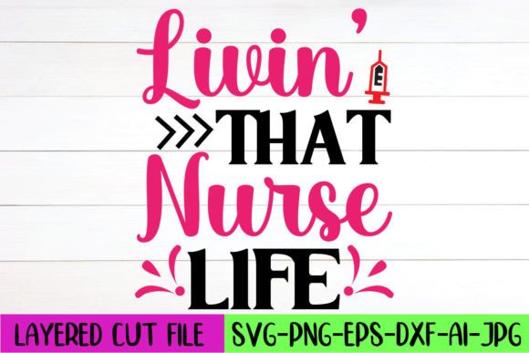 Livin’ That Nurse Life SVG: Graphics for Crafts