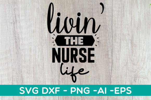 Livin the Nurse Life SVG: Crafts & Graphics