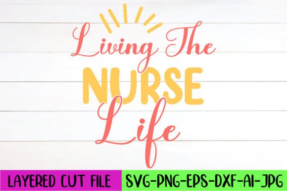 Living the Nurse Life SVG Design for Crafts & Graphics