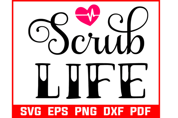 Scrub Life Nurse Graphics for Crafts