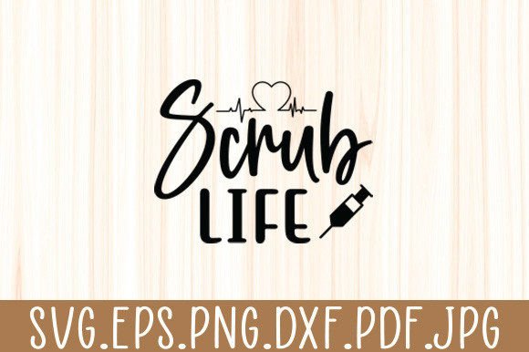 Scrub Life Svg: Graphics for Crafts