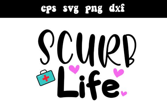 Scurb Life Svg Nurse Graphics for Crafts